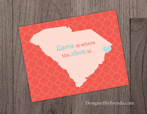 Home is Where the Love is PRINT with State - Fun Housewarming Gift